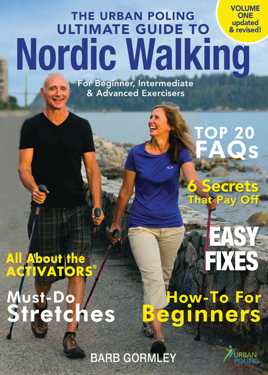 The Urban Poling Ultimate Guide To Nordic Walking, Vol. 1, Updated & Revised